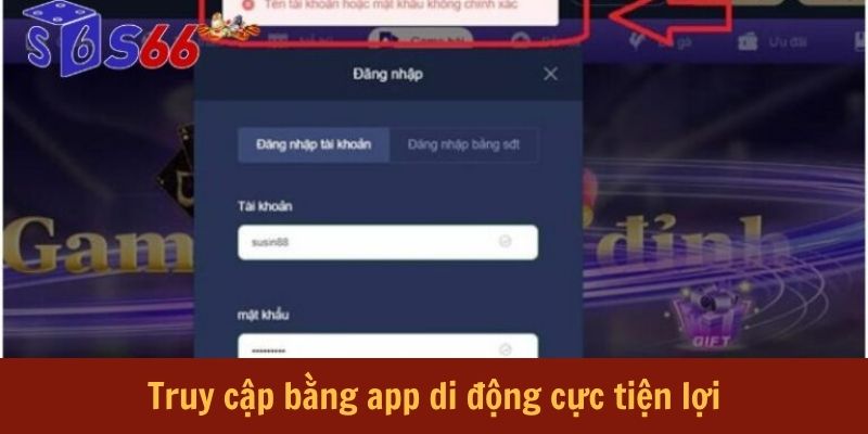 Truy cập bằng app di động cực tiện lợi