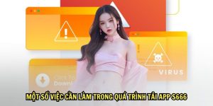 Một số việc cần làm trong quá trình tải app S666