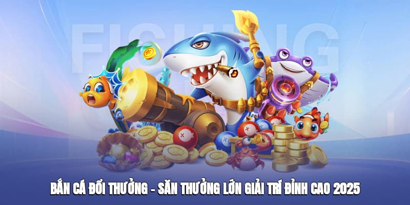 Vũ khí trong bắn cá đổi thưởng có nhiều công năng