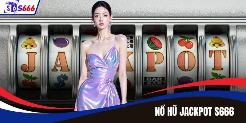 Những siêu phẩm thuộc thế giới slots của S666