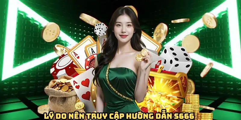 Lý do chuyên mục hướng dẫn S666 trở nên quan trọng