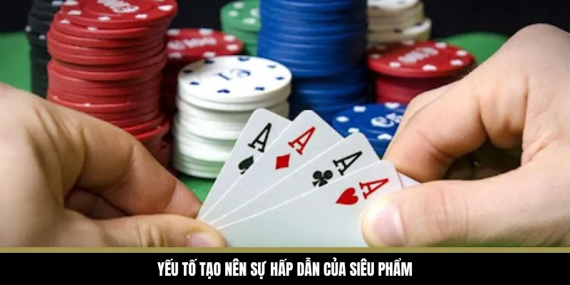 Yếu tố tạo nên sự hấp dẫn của siêu phẩm