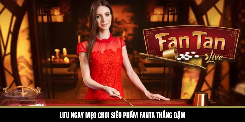 Lưu ngay mẹo chơi siêu phẩm Fanta thắng đậm