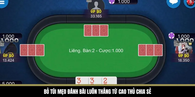 Bỏ túi mẹo đánh bài luôn thắng từ cao thủ chia sẻ