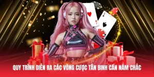 Quy trình diễn ra các vòng cược tân binh cần nắm chắc